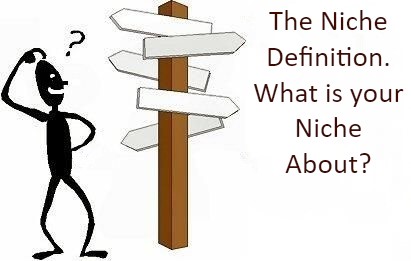 The Niche Definition What is your Niche About